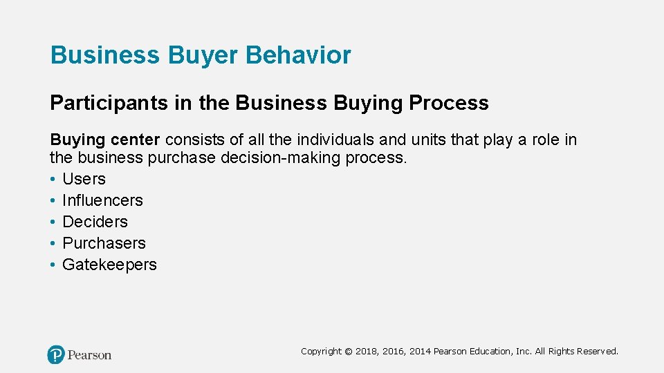 Business Buyer Behavior Participants in the Business Buying Process Buying center consists of all