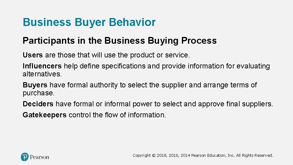 Business Buyer Behavior Participants in the Business Buying Process Users are those that will