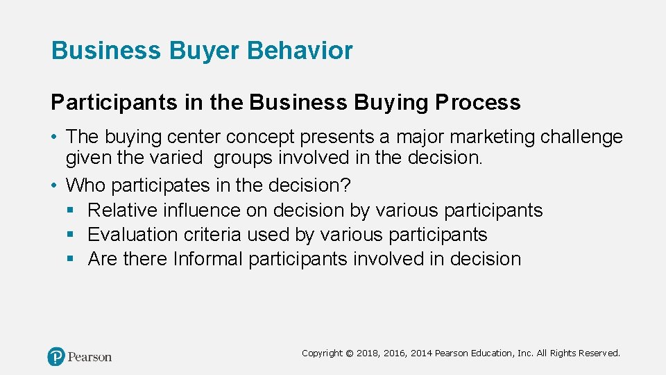 Business Buyer Behavior Participants in the Business Buying Process • The buying center concept