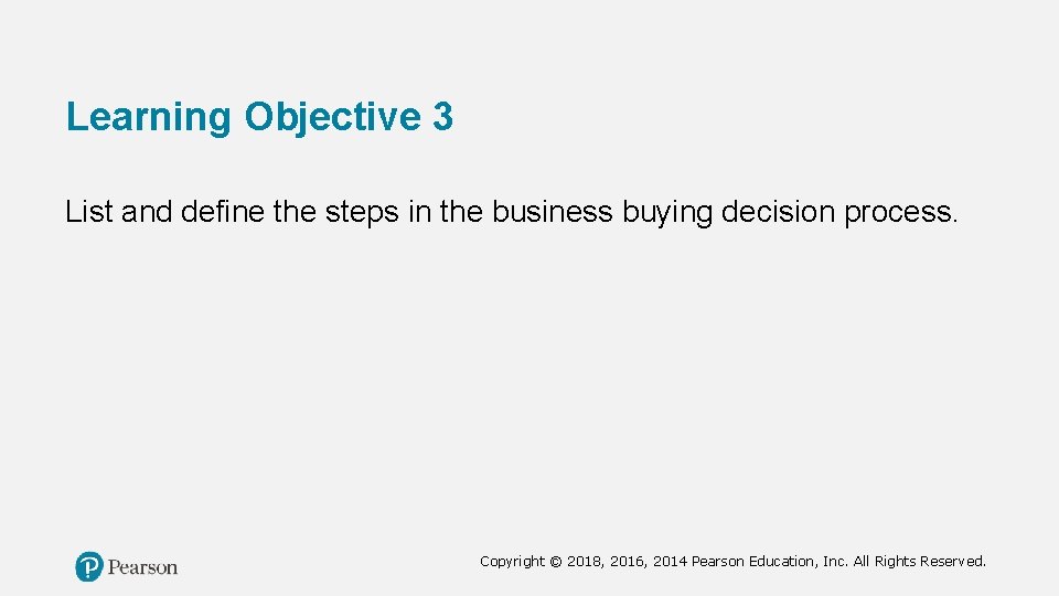 Learning Objective 3 List and define the steps in the business buying decision process.