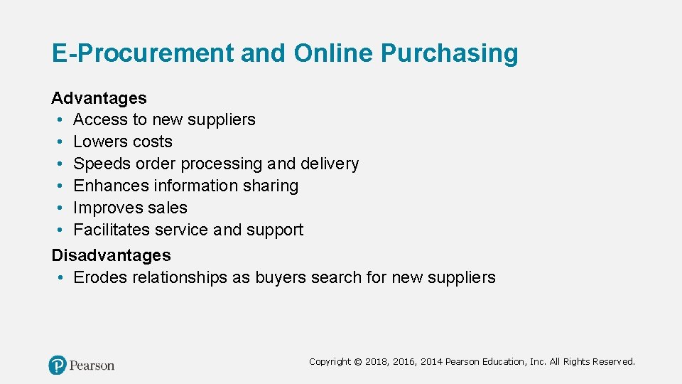 E-Procurement and Online Purchasing Advantages • Access to new suppliers • Lowers costs •