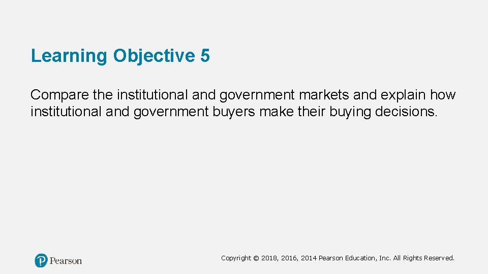Learning Objective 5 Compare the institutional and government markets and explain how institutional and