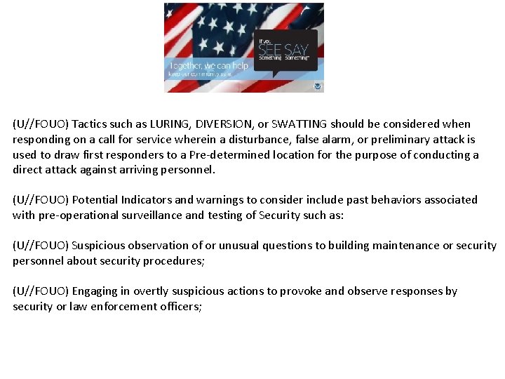 (U//FOUO) Tactics such as LURING, DIVERSION, or SWATTING should be considered when responding on (U//FOUO) Tactics such as LURING, DIVERSION, or SWATTING should be considered when responding on