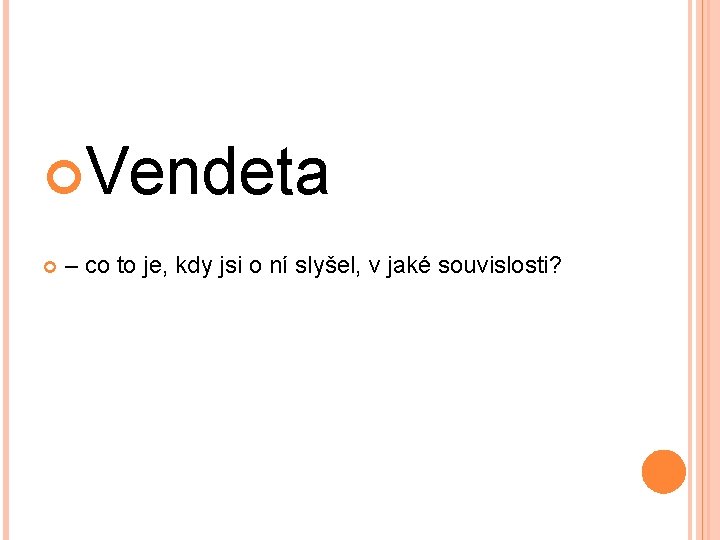  Vendeta – co to je, kdy jsi o ní slyšel, v jaké souvislosti?