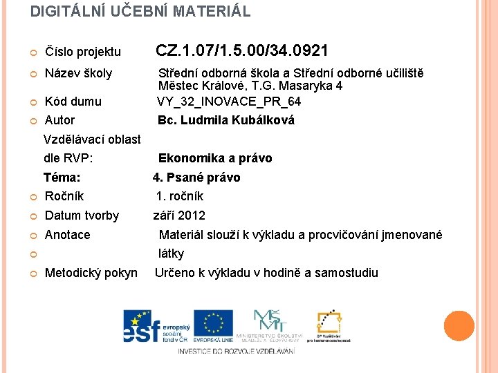 DIGITÁLNÍ UČEBNÍ MATERIÁL Číslo projektu CZ. 1. 07/1. 5. 00/34. 0921 Název školy Kód