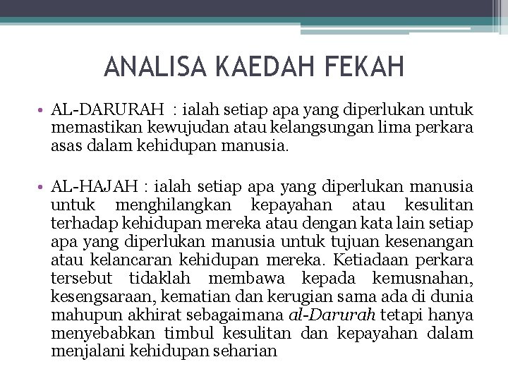 ANALISA KAEDAH FEKAH • AL-DARURAH : ialah setiap apa yang diperlukan untuk memastikan kewujudan