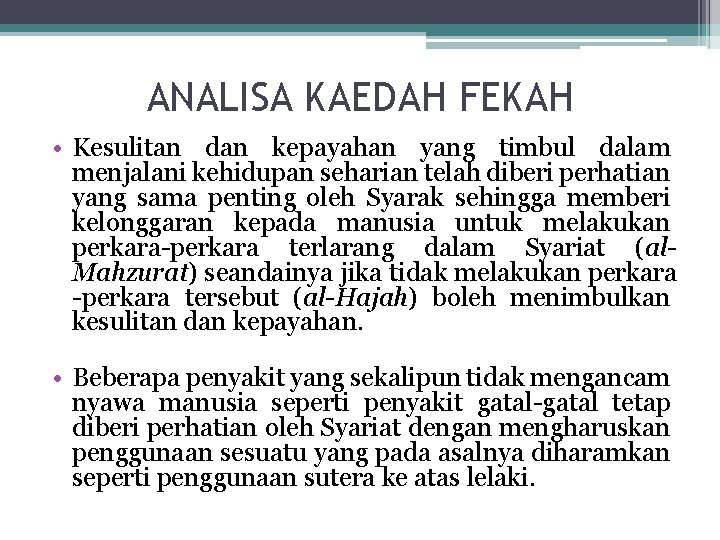 ANALISA KAEDAH FEKAH • Kesulitan dan kepayahan yang timbul dalam menjalani kehidupan seharian telah