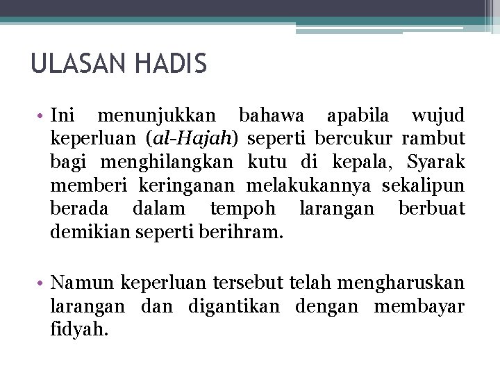 ULASAN HADIS • Ini menunjukkan bahawa apabila wujud keperluan (al-Hajah) seperti bercukur rambut bagi