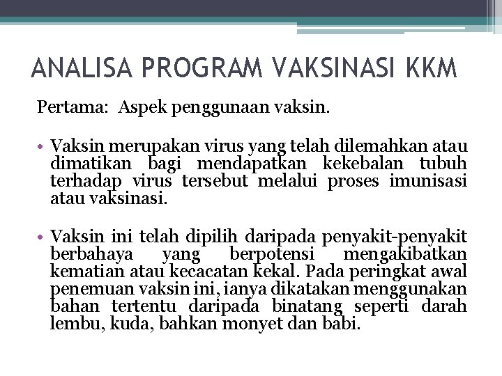 ANALISA PROGRAM VAKSINASI KKM Pertama: Aspek penggunaan vaksin. • Vaksin merupakan virus yang telah