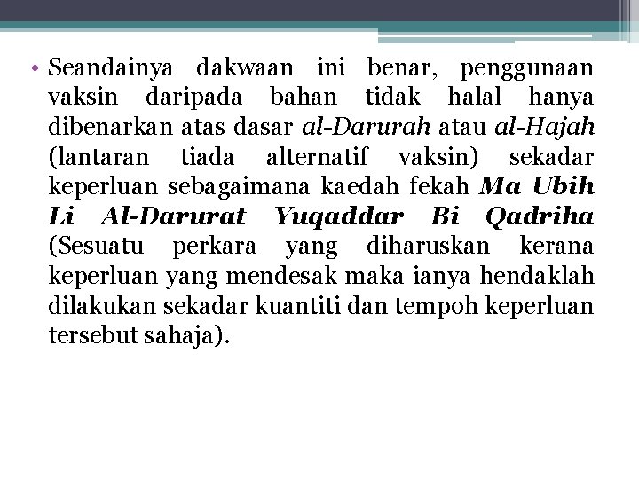  • Seandainya dakwaan ini benar, penggunaan vaksin daripada bahan tidak halal hanya dibenarkan