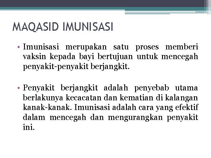 MAQASID IMUNISASI • Imunisasi merupakan satu proses memberi vaksin kepada bayi bertujuan untuk mencegah