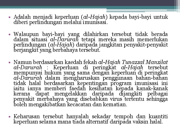  • Adalah menjadi keperluan (al-Hajah) kepada bayi-bayi untuk diberi perlindungan melalui imunisasi. •