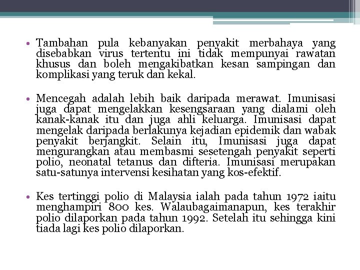  • Tambahan pula kebanyakan penyakit merbahaya yang disebabkan virus tertentu ini tidak mempunyai