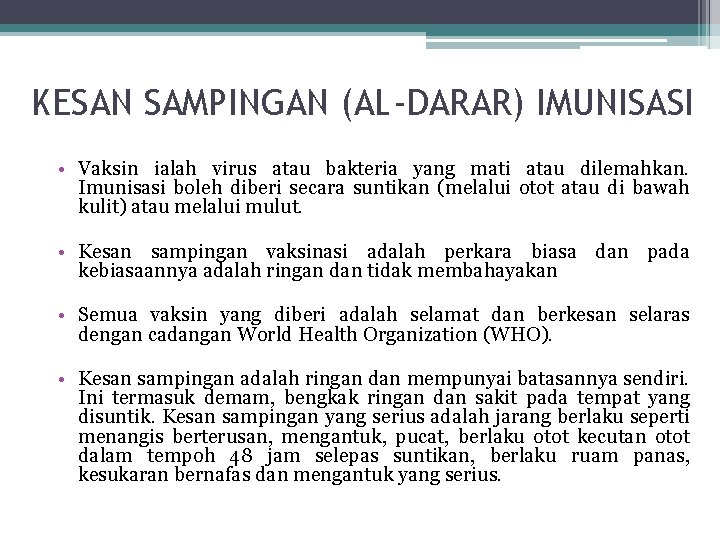 KESAN SAMPINGAN (AL-DARAR) IMUNISASI • Vaksin ialah virus atau bakteria yang mati atau dilemahkan.