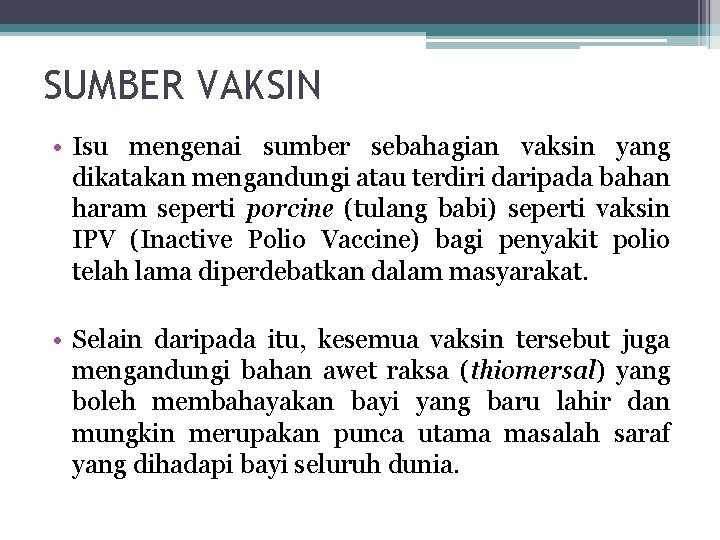 SUMBER VAKSIN • Isu mengenai sumber sebahagian vaksin yang dikatakan mengandungi atau terdiri daripada