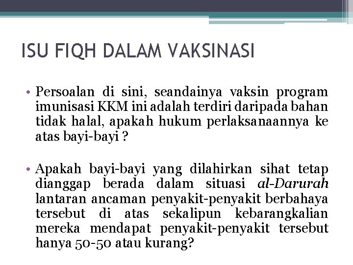 ISU FIQH DALAM VAKSINASI • Persoalan di sini, seandainya vaksin program imunisasi KKM ini