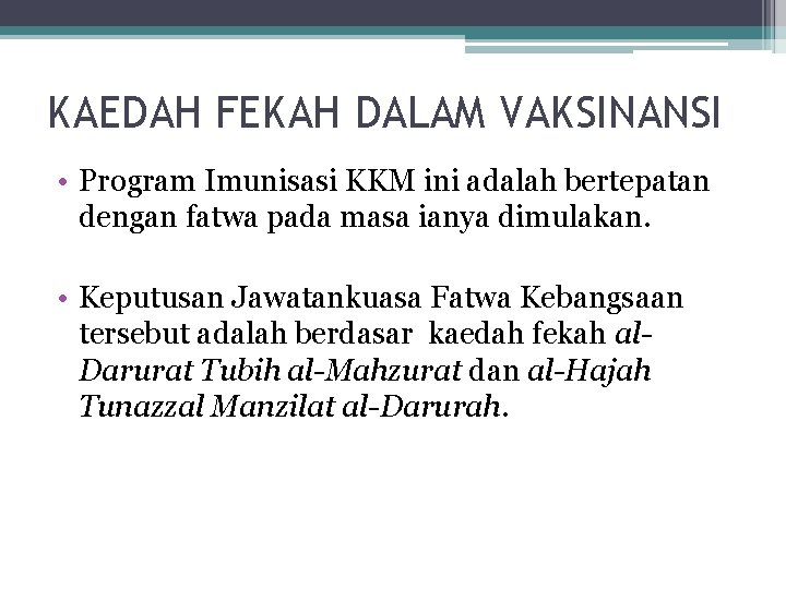 KAEDAH FEKAH DALAM VAKSINANSI • Program Imunisasi KKM ini adalah bertepatan dengan fatwa pada