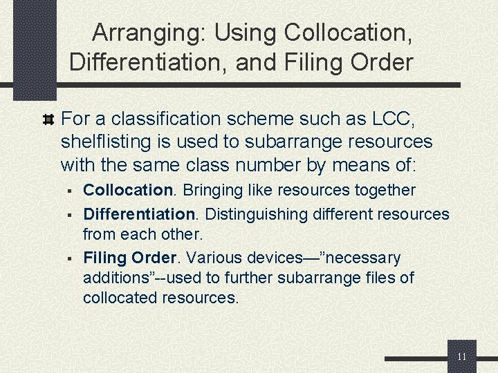 Arranging: Using Collocation, Differentiation, and Filing Order For a classification scheme such as LCC,