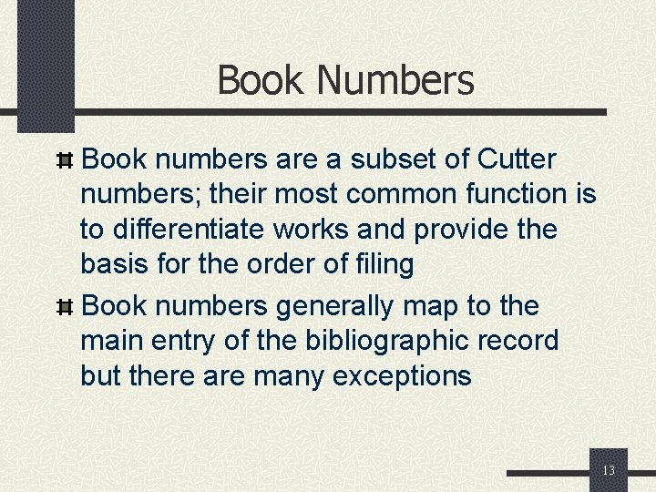 Book Numbers Book numbers are a subset of Cutter numbers; their most common function