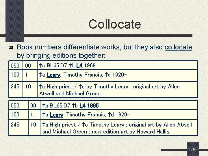 Collocate Book numbers differentiate works, but they also collocate by bringing editions together: 050
