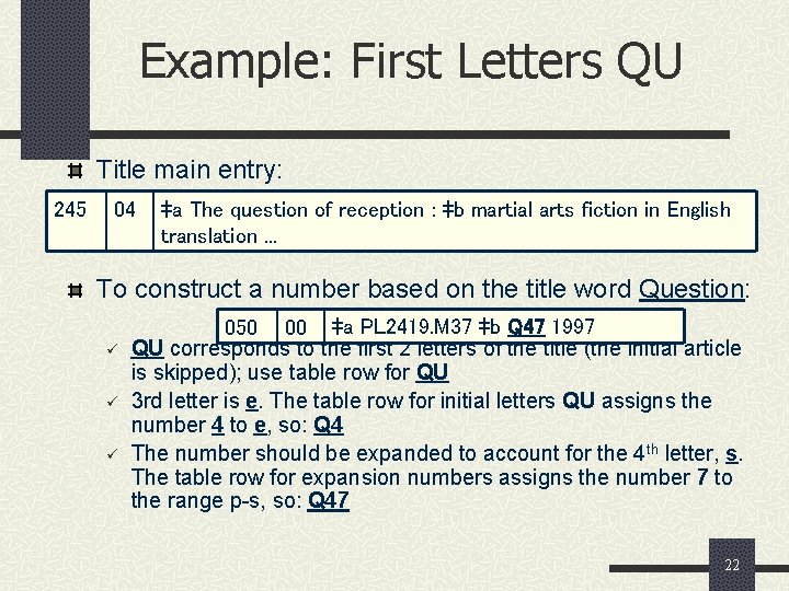 Example: First Letters QU Title main entry: 245 04 ‡a The question of reception