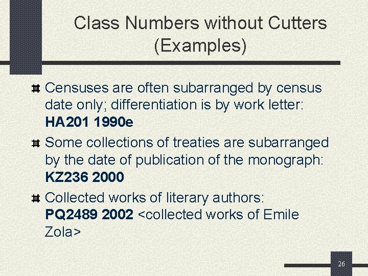 Class Numbers without Cutters (Examples) Censuses are often subarranged by census date only; differentiation