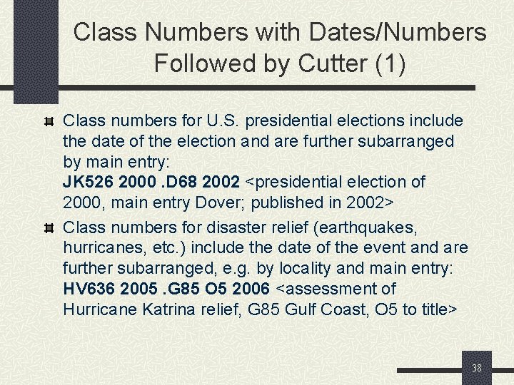 Class Numbers with Dates/Numbers Followed by Cutter (1) Class numbers for U. S. presidential