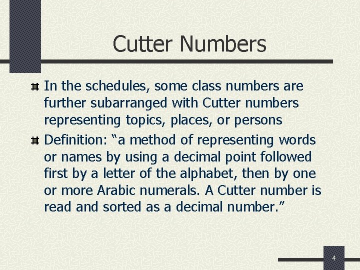 Cutter Numbers In the schedules, some class numbers are further subarranged with Cutter numbers
