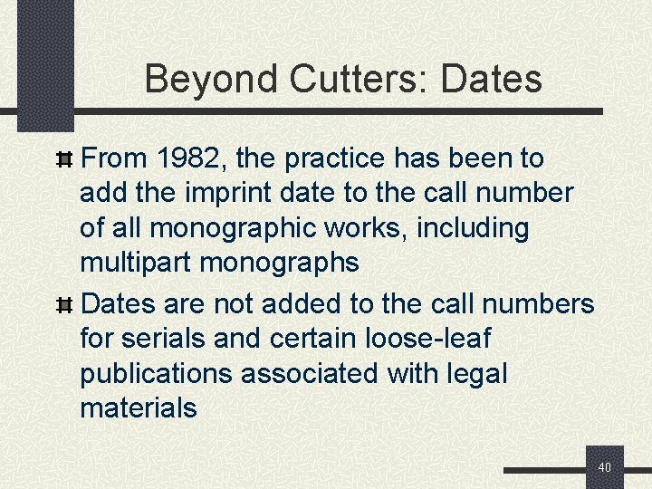 Beyond Cutters: Dates From 1982, the practice has been to add the imprint date