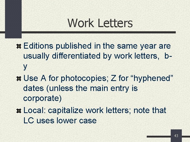 Work Letters Editions published in the same year are usually differentiated by work letters,