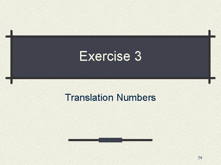 Exercise 3 Translation Numbers 54 