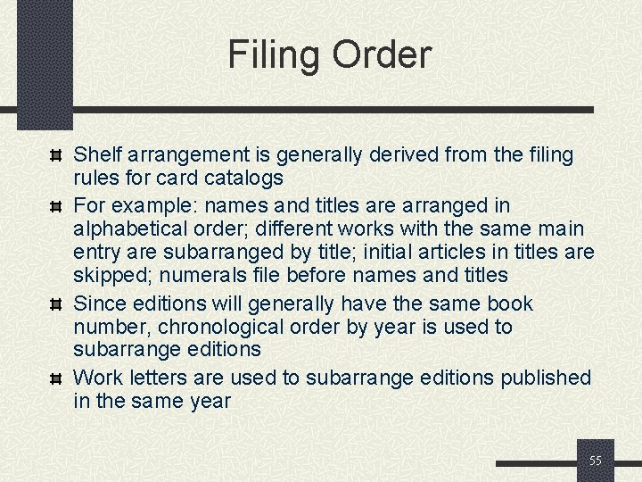 Filing Order Shelf arrangement is generally derived from the filing rules for card catalogs