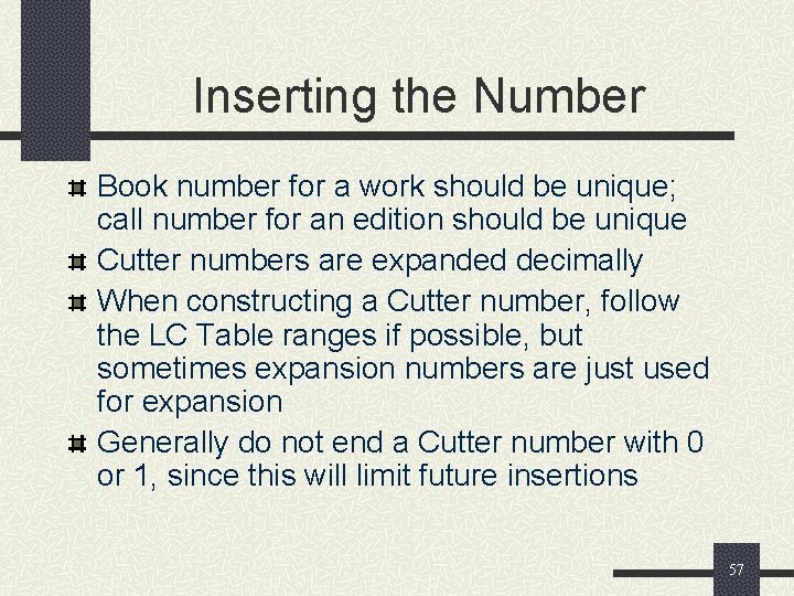 Inserting the Number Book number for a work should be unique; call number for
