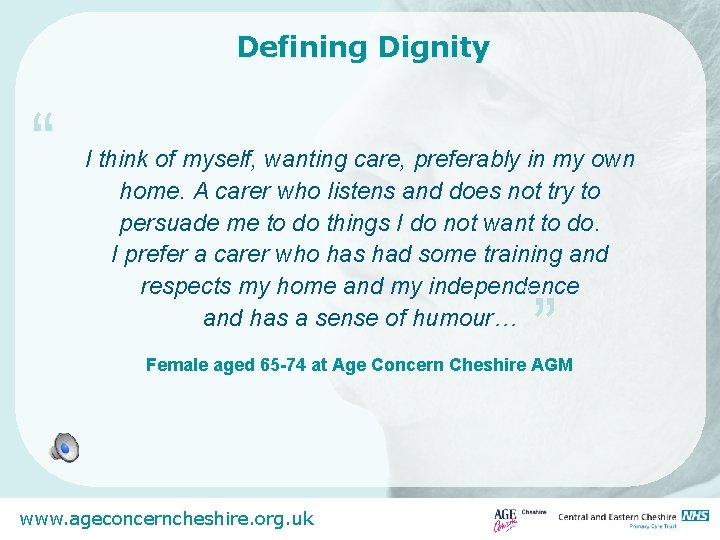 Defining Dignity “ I think of myself, wanting care, preferably in my own home.