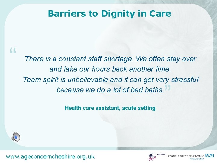 Barriers to Dignity in Care “ There is a constant staff shortage. We often