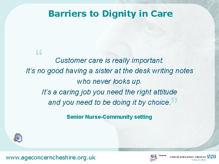 Barriers to Dignity in Care “ Customer care is really important. It’s no good