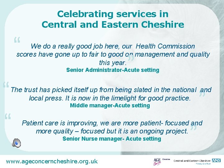 Celebrating services in Central and Eastern Cheshire “ We do a really good job