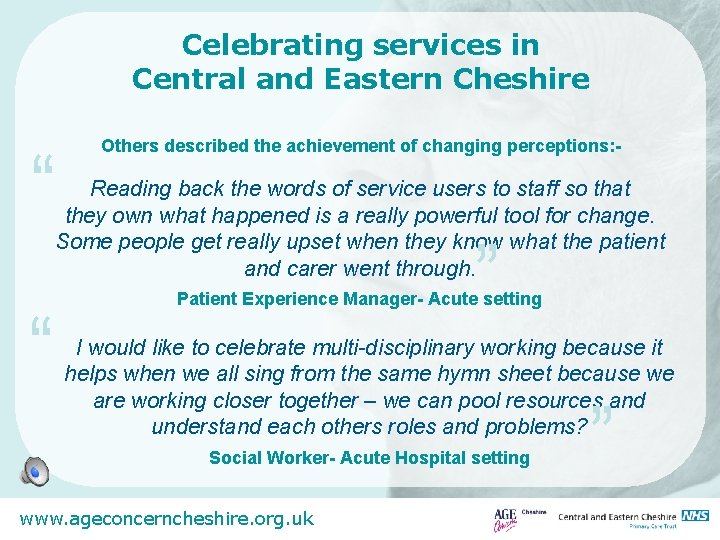 Celebrating services in Central and Eastern Cheshire “ Others described the achievement of changing