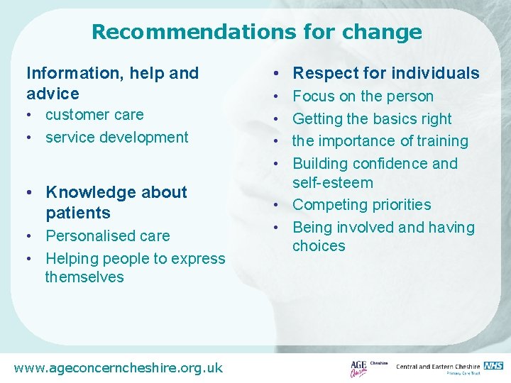 Recommendations for change Information, help and advice • customer care • service development •