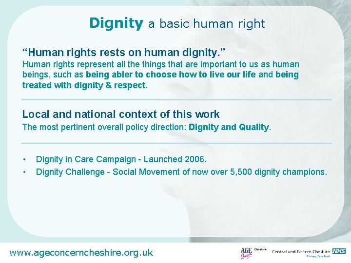 Dignity a basic human right “Human rights rests on human dignity. ” Human rights