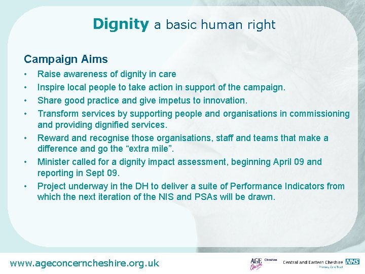 Dignity a basic human right Campaign Aims • • Raise awareness of dignity in