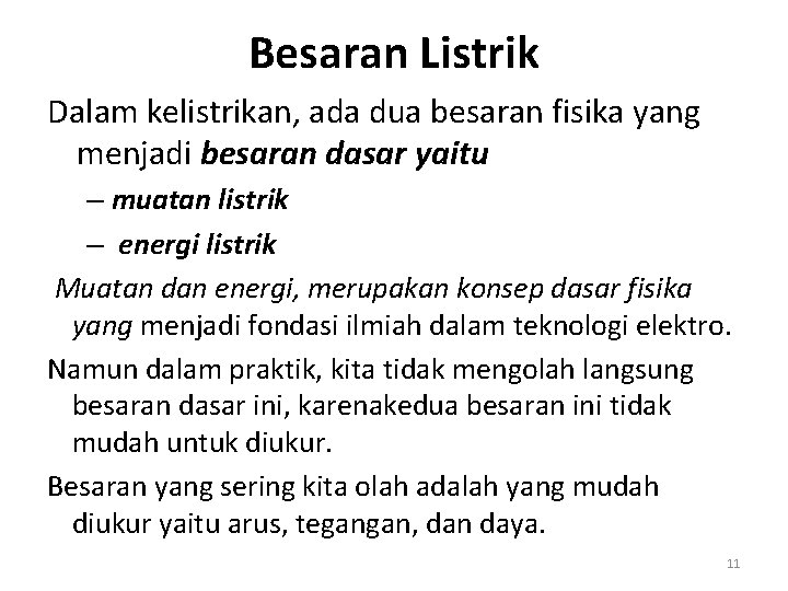 Besaran Listrik Dalam kelistrikan, ada dua besaran fisika yang menjadi besaran dasar yaitu –