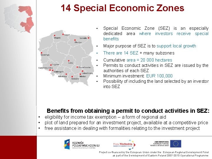 14 Special Economic Zones • Special Economic Zone (SEZ) is an especially dedicated area