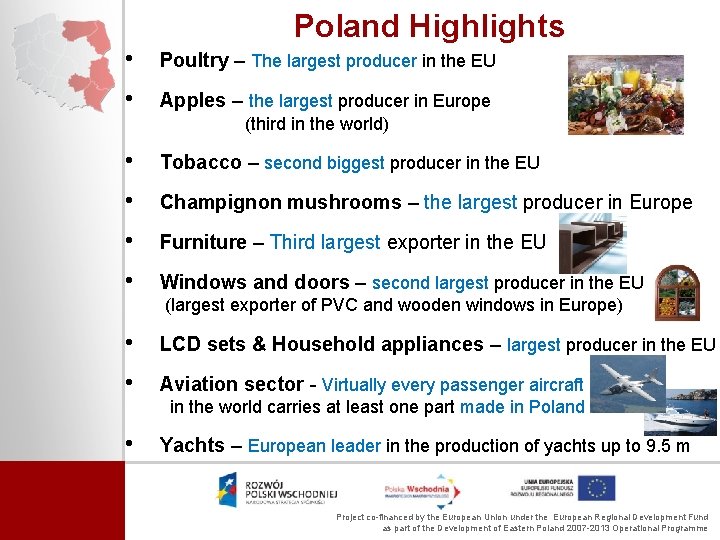 Poland Highlights • Poultry – The largest producer in the EU • Apples –
