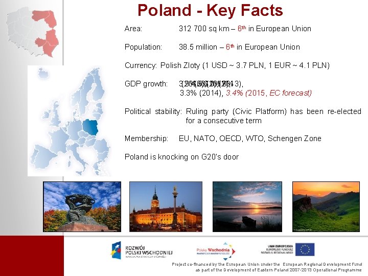 Poland - Key Facts Area: 312 700 sq km – 6 th in European