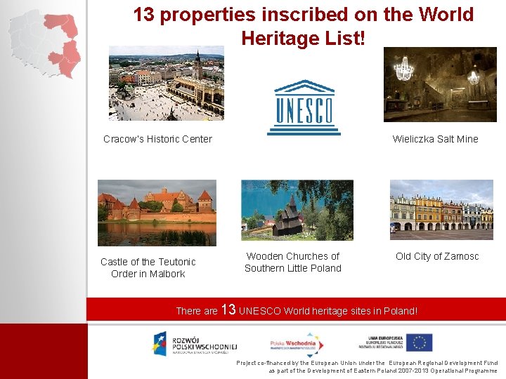 13 properties inscribed on the World Heritage List! Cracow’s Historic Center Castle of the