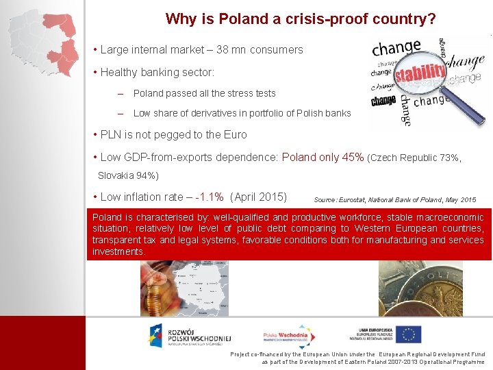 Why is Poland a crisis-proof country? • Large internal market – 38 mn consumers
