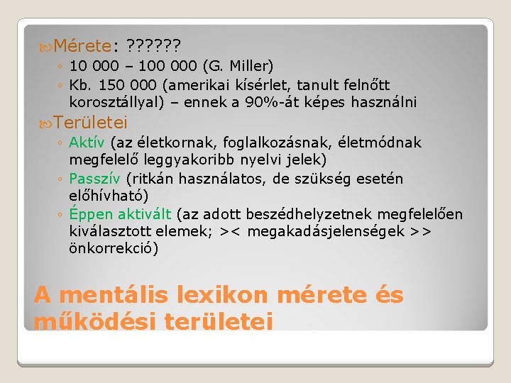  Mérete: ? ? ? ◦ 10 000 – 100 000 (G. Miller) ◦