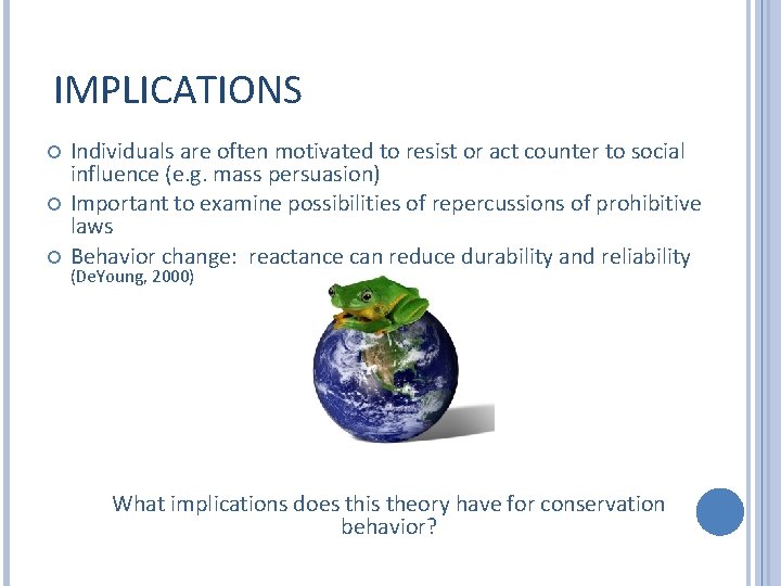 IMPLICATIONS Individuals are often motivated to resist or act counter to social influence (e.