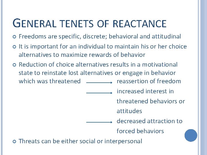 GENERAL TENETS OF REACTANCE Freedoms are specific, discrete; behavioral and attitudinal It is important